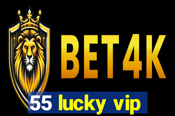 55 lucky vip